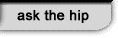 ask the hip